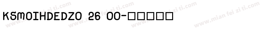 KSMOIHDEDZ0 26 00字体转换